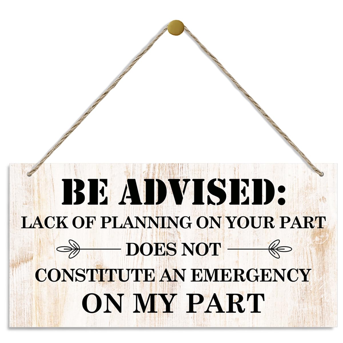 Funny Wood Signs, Decorative Wood Hanging Wood Plaque, Wall Decor Art, Home Decor Sign, Nursery Decor, Kids Room Decor, Be Advised Sign, Lack of Planning Does Not Constitute An Emergency On My Part