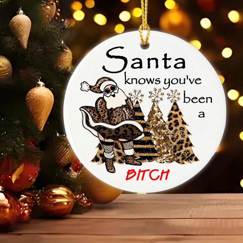 “Santa Knows You’ve Been A Bit-ch” Naughty Santa Ornament, Sassy Christmas Ceramic Ornament, Funny Christmas Tree Hanging Decoration - 2.83" Round Double - Sided