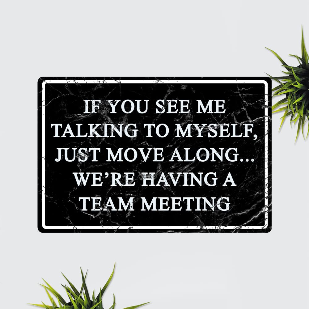 Funny Office Metal Tin Signs Humor Wall Art Decor, If You See Me Talking To Myself We're Having A Team Meeting, Cubicle Decor Accessories Women Gift Home Bar Decorations 12 X 8 Inch