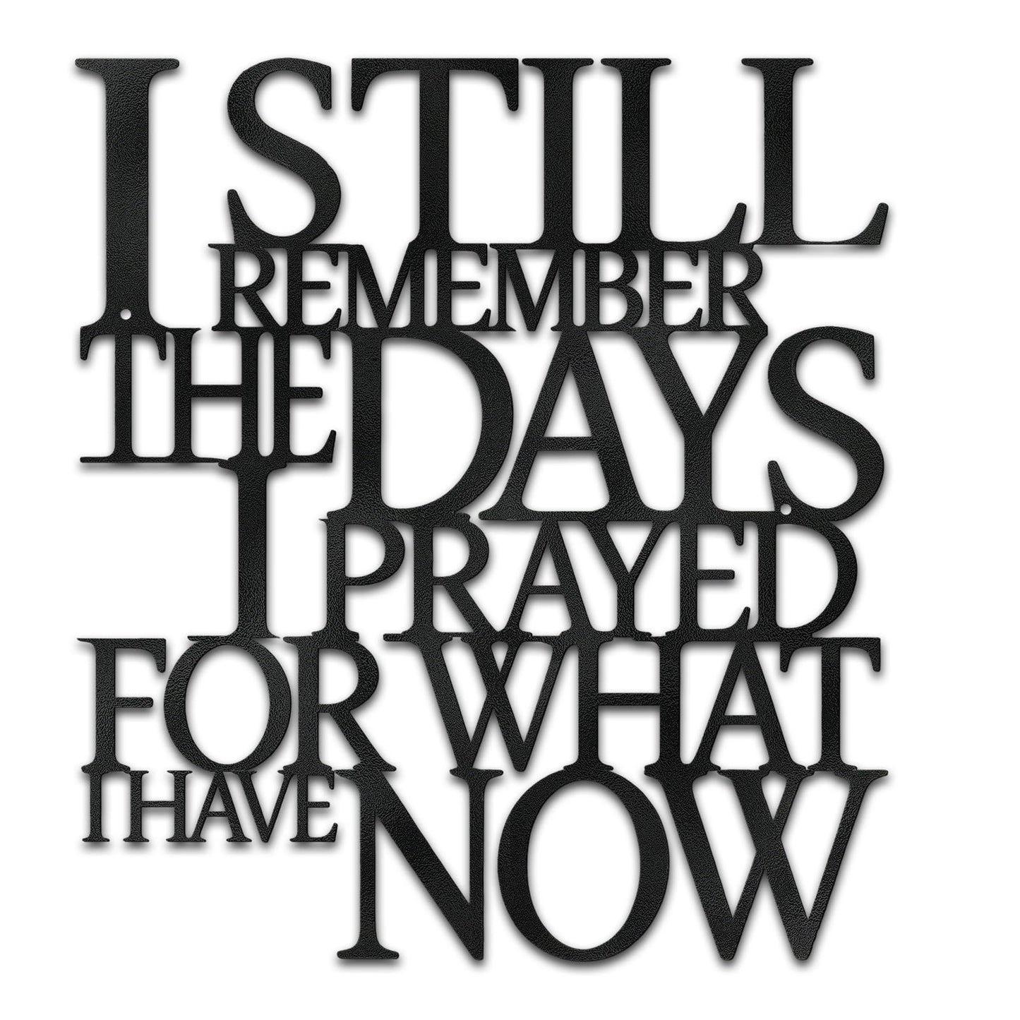 Motivational Black Metal Wall Art Home Office Decor Inspirational Living Room Wall Decor for Bedroom,I Still Remember The Days I Prayed What I Have Now,Encouragement House Warming Gift for Women Men
