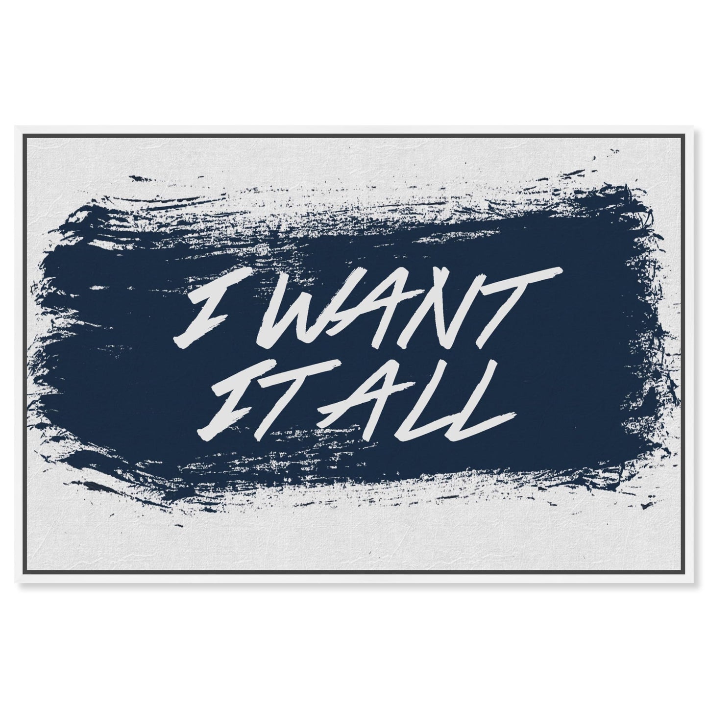 The Oliver Gal Artist Co. Typography and Quotes Wall Art Framed Canvas Prints 'I Want It All Navy' Motivational Quotes and Sayings